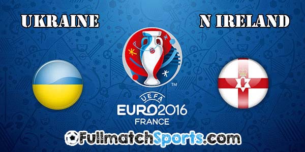FULL MATCH EURO 2016 Ukraine vs Northern Ireland Group C (16-06-2016)