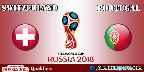 FULL MATCH Switzerland vs Portugal World Cup 2018 Qualifiers