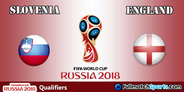 Full Match Slovenia vs England World Cup 2018 Qualifiers