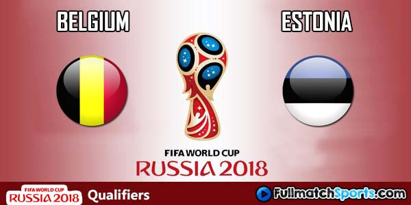 Full Match Belgium vs Estonia World Cup 2018 Qualifiers
