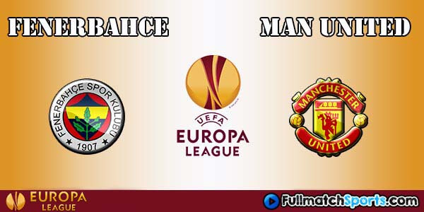 Full Match Fenerbahce vs Manchester United Europa League 2016-17