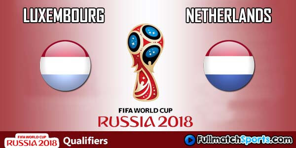 Full Match Luxembourg vs Netherlands World Cup 2018 Qualifiers