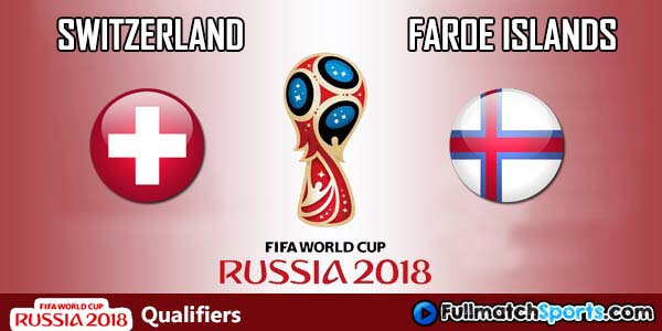 Full Match Switzerland vs Faroe World Cup 2018 Qualifiers