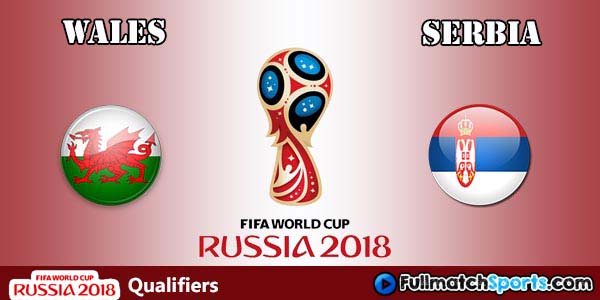 Full Match Wales vs Serbia World Cup 2018 Qualifiers