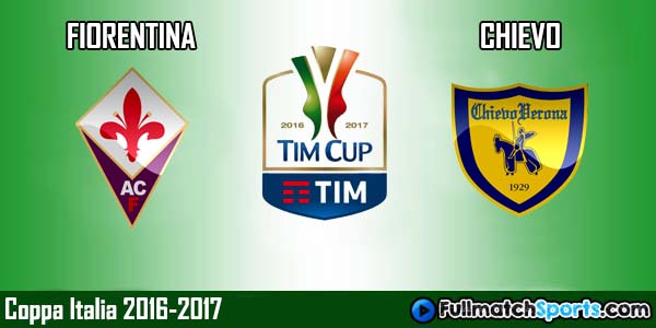 Full Match Replay Fiorentina vs Chievo Coppa Italia 2016-17