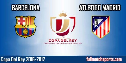Full Match Highlights Barcelona vs Atletico Madrid Copa Del Rey 2016-17