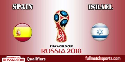 Full Match Highlights Spain vs Israel WC2018 Qualifiers