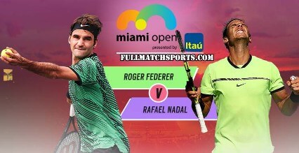 Roger Federer vs Rafael Nadal Miami Open Final Full Game Replay 2017