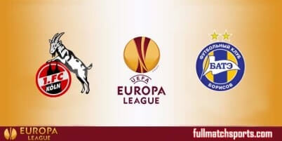 Koln vs BATE Borisov Full Match UEL 2017
