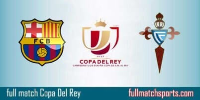Barcelona vs Celta Vigo Full Match Copa Del Rey 2018