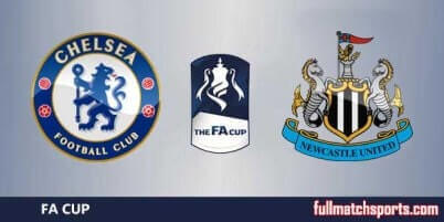 Chelsea vs Newcastle United Full Match FA Cup 2018