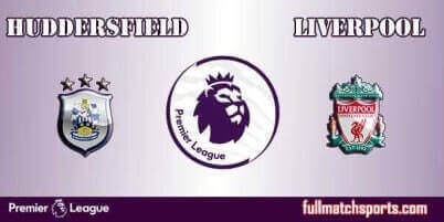 Huddersfield vs Liverpool Full Match EPL 2018
