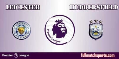 Leicester City vs Huddersfield Full Match EPL 2018