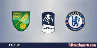 Norwich City vs Chelsea Full Match FA Cup 2018
