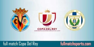 Villarreal vs Leganes Full Match Copa Del Rey 2018