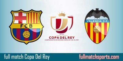 Barcelona vs Valencia Full Match Copa Del Rey 2018