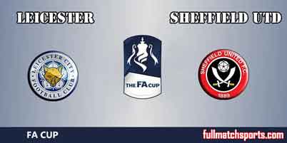 Leicester City vs Sheffield United Full Match FA Cup 2018