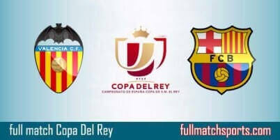 Valencia vs Barcelona Full Match Copa Del Rey 2018