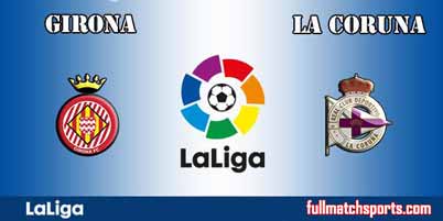 Girona vs Deportivo La Coruna Full Match La Liga 2018