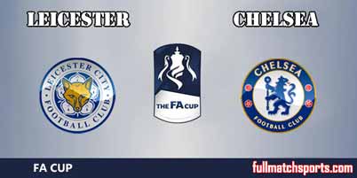 Leicester City vs Chelsea Full Match FA Cup 2018