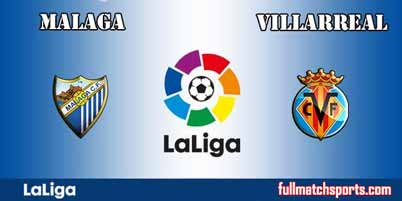 Malaga vs Villarreal Full Match La Liga 2018
