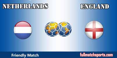 Netherlands vs England Full Match Friendly 2018