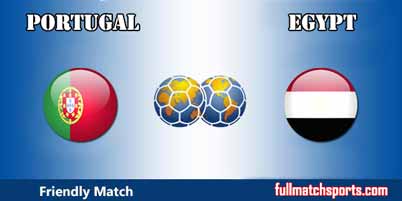 Portugal vs Egypt Full Match Friendly 2018