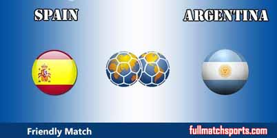 Spain vs Argentina Full Match Friendly 2018