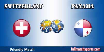 Switzerland vs Panama Full Match Friendly 2018