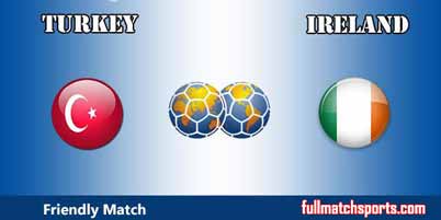 Turkey vs Ireland Full Match Friendly 2018
