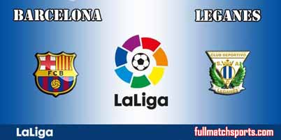 Barcelona vs Leganes Full Match La Liga 2018
