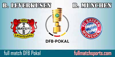 Bayer Leverkusen vs Bayern Munich Full Match DFB Pokal 2018