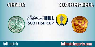 Celtic vs Motherwell Full Match Scottish Cup FINAL 2018