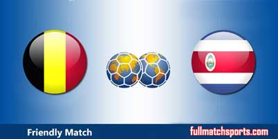 Belgium vs Costa Rica Full Match Friendly 2018