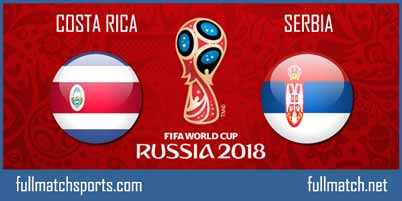 Costa Rica vs Serbia Full Match World Cup 2018