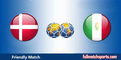 Denmark vs Mexico Full Match Friendly 2018