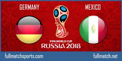 Germany vs Mexico Full Match World Cup 2018