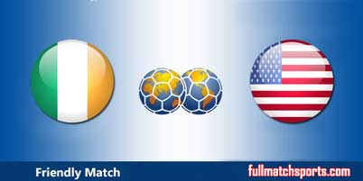 Ireland vs USA Full Match Friendly 2018
