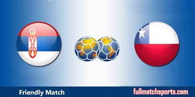 Serbia vs Chile Full Match Friendly 2018
