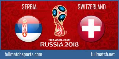 Serbia vs Switzerland Full Match World Cup 2018