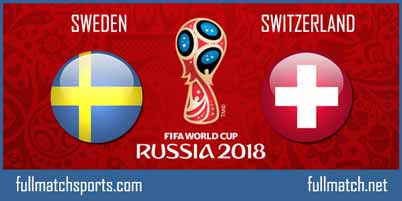Sweden vs Switzerland Full Match World Cup 2018