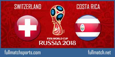 Switzerland vs Costa Rica Full Match World Cup 2018