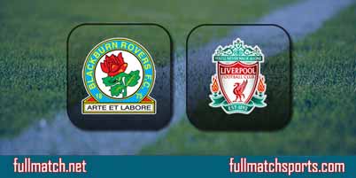Blackburn Rovers vs Liverpool Full Match Replay