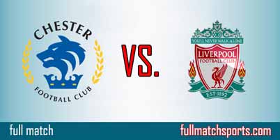Chester vs Liverpool Full Match Replay