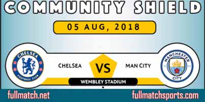 Chelsea vs Manchester City Full Match Community Shield 2018