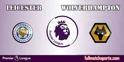 Leicester City vs Wolverhampton Wanderers Highlights Full Match