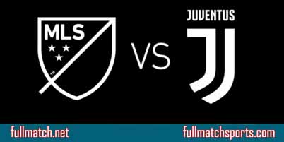 MLS All Stars vs Juventus Full Match Replay