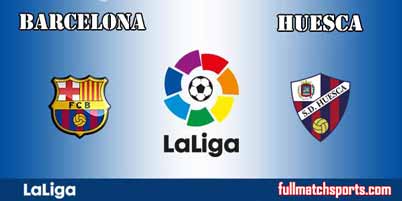 Barcelona vs Huesca Highlights Full Match