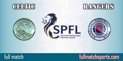Celtic vs Rangers Highlights Full Match