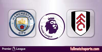 Manchester City vs Fulham Highlights Full Match